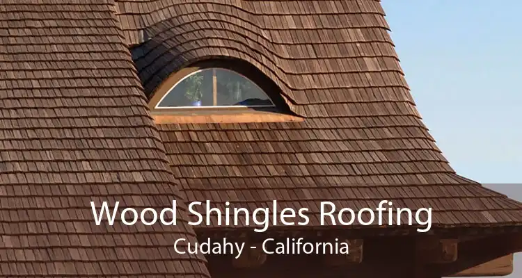 Wood Shingles Roofing Cudahy - California